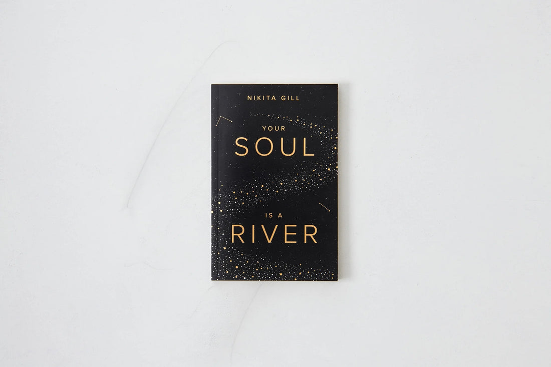 YOUR SOUL IS A RIVER BY NIKITA GILL